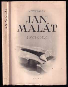 Jan Malát : život a dílo - Vratislav Vycpálek (1944, Orbis) - ID: 282182