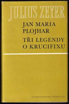 Julius Zeyer: Jan Maria Plojhar ; Tři legendy o krucifixu