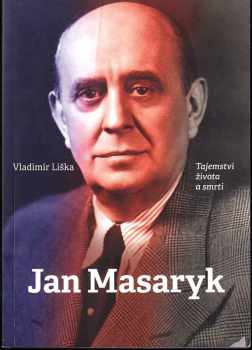 Vladimír Liška: Jan Masaryk - Tajemství života a smrti