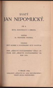 František Xaver Stejskal: Jan Nepomucký I díl+ Svatý Jan Nepomucký II.díl + Čítanka svatojanská