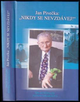 Milan Švihálek: Jan Pivečka: "Nikdy se nevzdávej!"