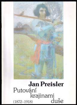 Petr Wittlich: Jan Preisler: putování krajinami duše (1872-1918)
