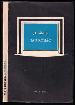 Alois Jirásek: Jan Roháč : historická hra o pěti jednáních