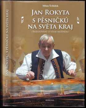 Jan Rokyta: Jan Rokyta - S pěsničkú na světa kraj : (besedování o všem možném)