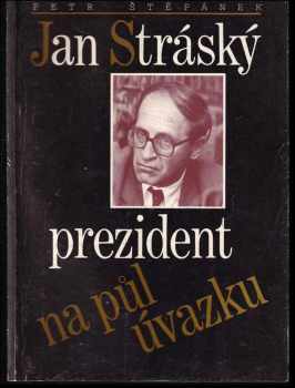 Petr Štěpánek: Jan Stráský prezident na půl úvazku