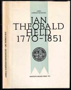 Jan Theobald Held 1770-1851 - život a působení pražského lékaře, rektora University Karlovy