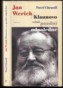 Jan Werich : klaunovo velmi pozdní odpoledne