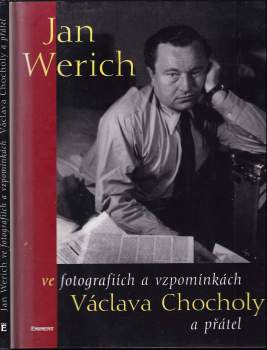 Václav Chochola: Jan Werich ve fotografiích a vzpomínkách Václava Chocholy a přátel