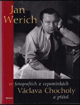 Václav Chochola: Jan Werich ve fotografiích a vzpomínkách Václava Chocholy a přátel