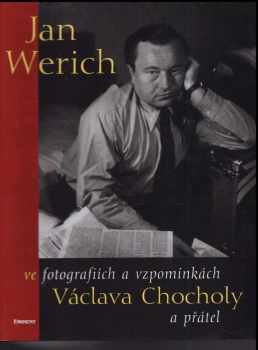 Václav Chochola: Jan Werich ve fotografiích a vzpomínkách Václava Chocholy a přátel