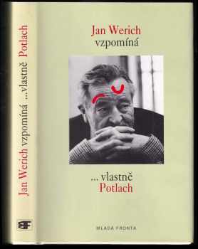 Jan Werich: Jan Werich vzpomíná, --vlastně Potlach