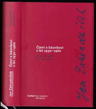 Jan Zahradníček: Jan Zahradníček - Čtení o básníkovi z let 1930–1960.