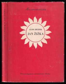 Alois Jirásek: Jan Žižka - mimočítanková četba pro 10. postup. roč. jedenáctiletých stř. škol, pro 3. roč. pedagog. škol pro vzdělání učitelů n. škol a pro školy odb