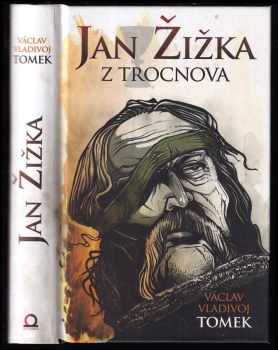 Václav Vladivoj Tomek: Jan Žižka Trocnova