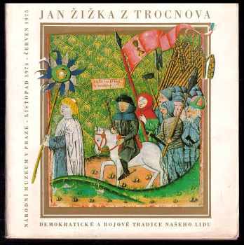 Jan Žižka z Trocnova a husitské památky v Národním muzeu v Praze