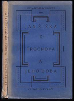 Jaroslav Prokeš: Jan Žižka z Trocnova a jeho doba
