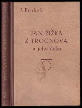 Jaroslav Prokeš: Jan Žižka z Trocnova a jeho doba