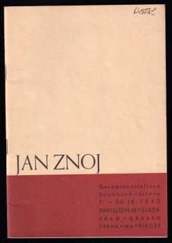 Jan Znoj - souborná výstava 1. - 30. IX. 1943 - Pavillon Myslbek Praha