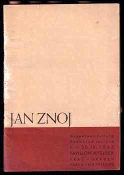 Jan Znoj - souborná výstava 1. - 30. IX. 1943 - Pavillon Myslbek Praha