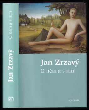 Jan Zrzavý : o něm a s ním : antologie textů Jana Zrzavého a o Janu Zrzavém