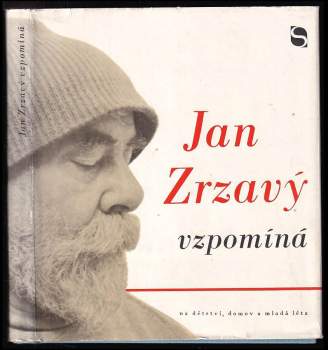Jan Zrzavý: Jan Zrzavý vzpomíná na domov, dětství a mladá léta