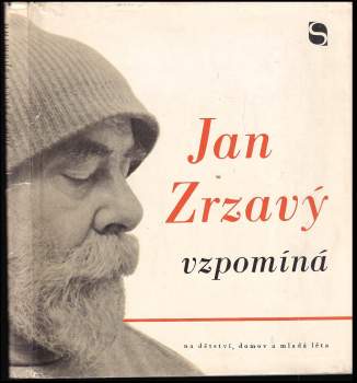 Jan Zrzavý: Jan Zrzavý vzpomíná na domov, dětství a mladá léta