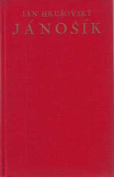Jánošík : Kniha prvá - román [v štyroch knihách] - Ján Hrušovský (1935, Spoločnosť Slovenského Domu) - ID: 304130