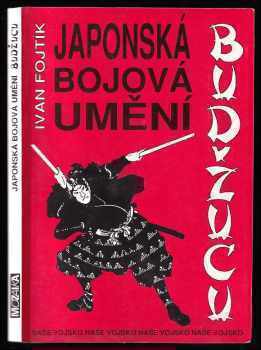 Japonská bojová umění budžucu - Ivan Fojtík (1993, Naše vojsko) - ID: 751081