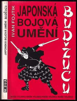 Japonská bojová umění budžucu - Ivan Fojtík (1993, Naše vojsko) - ID: 824793