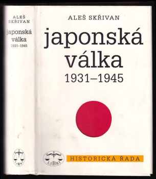 Aleš Skřivan: Japonská válka 1931-1945