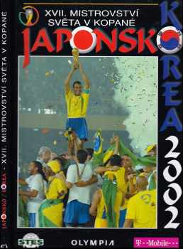 Japonsko - Korea 2002 : XVII. mistrovství světa v kopané 31.5.-30.6