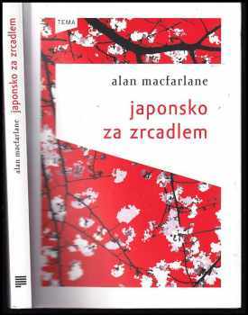 Alan Macfarlane: Japonsko za zrcadlem