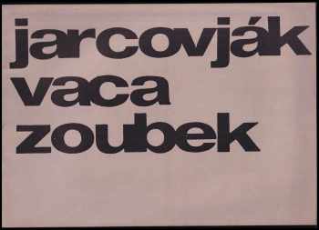 Jarcovják, Vaca, Zoubek, Praha, Špálova galerie září 1963
