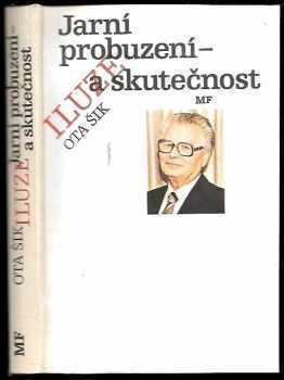 Ota Šik: Jarní probuzení - iluze a skutečnost