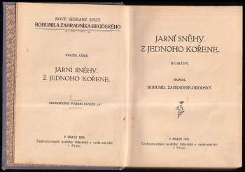 Bohumil Zahradník-Brodský: Jarní sněhy ; Z jednoho kořene : Romány