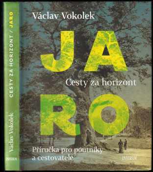 Václav Vokolek: Jaro : cesty za horizont : příručka pro poutníky a cestovatele