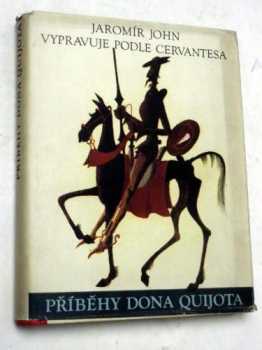 Příběhy Dona Quijota : Díl 2 - Jaromír John, Miguel de Cervantes Saavedra (1968, Státní nakladatelství dětské knihy) - ID: 119904