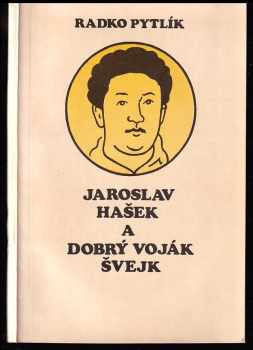 Radko Pytlík: Jaroslav Hašek a dobrý voják Švejk