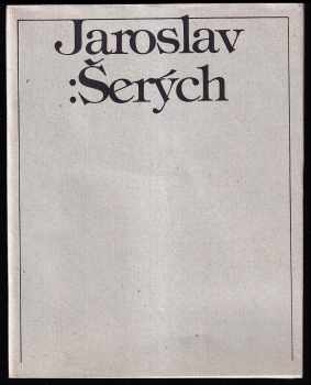 Jaroslav Šerých: Jaroslav Šerých - obrazy - katalog výstavy - Galerie umění Roudnice n L. září-listopad 1988 : Oblastní galerie Vysočiny Jihlava prosinec 1988-leden 1989.