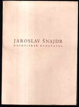 Jaroslav Šnajdr: Jaroslav Šnajdr, knihtiskař budovatel