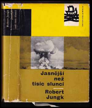 Robert Jungk: Jasnější než tisíc sluncí