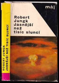 Jasnější než tisíc sluncí : osudy atomových vědců - Robert Jungk (1965, Mladá fronta) - ID: 802282
