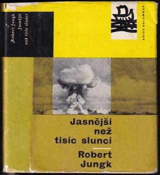 Robert Jungk: Jasnější než tisíc sluncí