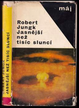 Robert Jungk: Jasnější než tisíc sluncí