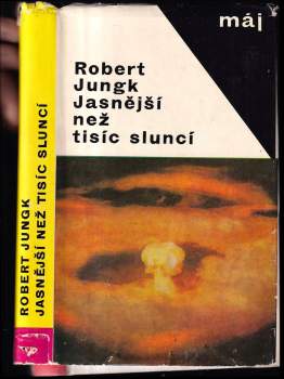 Robert Jungk: Jasnější než tisíc sluncí