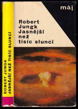 Robert Jungk: Jasnější než tisíc sluncí