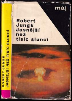 Jasnější než tisíc sluncí : osudy atomových vědců - Robert Jungk (1965, Mladá fronta) - ID: 834425