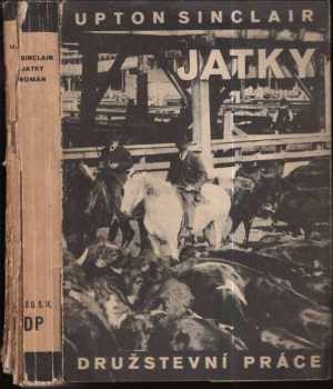 Jatky : román - Upton Sinclair (1929, Družstevní práce) - ID: 189986