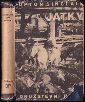 Jatky : román - Upton Sinclair (1929, Družstevní práce) - ID: 741172