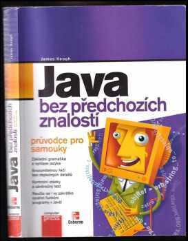 James Edward Keogh: Java bez předchozích znalostí